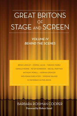 Great Britons of Stage and Screen: Volume IV, Behind the Scenes - Cooper, Barbara Roisman