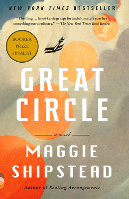 Great Circle: A Novel (Man Booker Prize Finalist) - Shipstead, Maggie