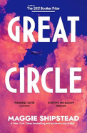 Great Circle: The soaring and emotional novel shortlisted for the Women's Prize for Fiction 2022 and shortlisted for the Booker Prize 2021