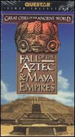Great Cities of the Ancient World: Fall of the Aztec & Maya Empires