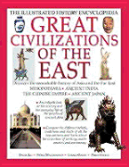 Great Civilizations of the East: The Illustrated History Encyclopedia