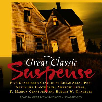 Great Classic Suspense: Five Unabridged Classics - Various Authors, and Davies, Geraint Wyn (Read by)