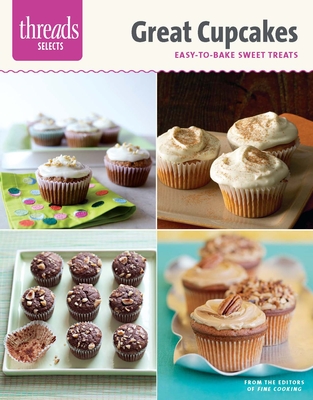 Great Cupcakes: Easy-To-Bake Sweet Treats - Editors of Fine Cooking