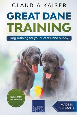 Great Dane Training: Dog Training for Your Great Dane Puppy - Kaiser, Claudia