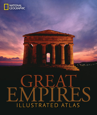 Great Empires: An Illustrated Atlas - National Geographic