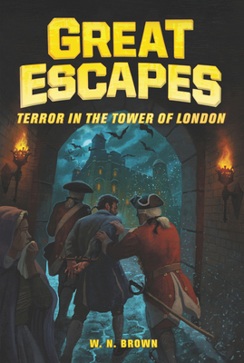 Great Escapes #5: Terror in the Tower of London - Brown, W N, and Burgan