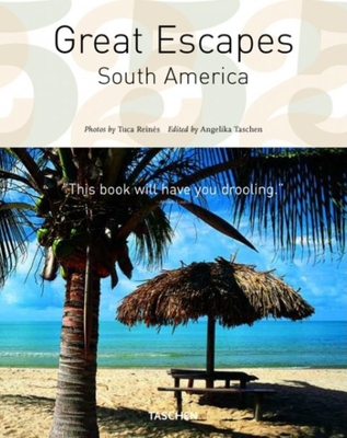 Great Escapes South America - Taschen (Editor), and Sethi, Sunil, and Guntli, Reto (Photographer)