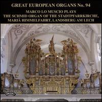 Great European Organs No. 94: The Schmid Organ of the Stadtpfarrkirche, Mari Himmelfahrt, Landsberg am Lech - Marco Lo Muscio (organ)