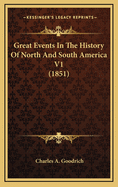 Great Events in the History of North and South America V1 (1851)