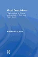 Great Expectations: The Sociology of Survival and Success in Organized Team Sports