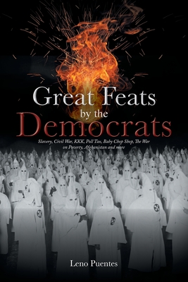 Great Feats by the Democrats: Slavery, Civil War, KKK, Poll Tax, Baby Chop Shop, The War on Poverty, Afghanistan and more - Puentes, Leno