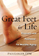 Great Feet for Life: Footcare and Footwear for Healthy Aging