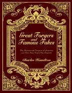 Great Forgers and Famous Fakes: The Manuscript Forgers of America and How They Duped the Experts