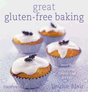 Great Gluten-Free Baking: Over 80 Delicious Cakes and Bakes