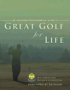 Great Golf for Life: The PGA Teaching Professionals Manual for Great Golf Over Thirty