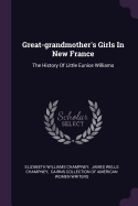 Great-grandmother's Girls In New France: The History Of Little Eunice Williams