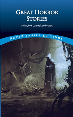 Great Horror Stories: Tales by Stoker, Poe, Lovecraft and Others - Grafton, John (Editor), and Ashley, Mike (Introduction by)