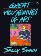 Great Housewives of Art - Swain, Sally