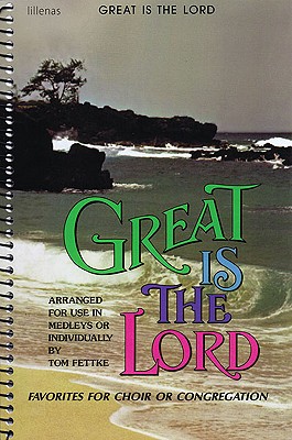 Great Is the Lord: Favorites for Choir or Congregation - Fettke, Tom