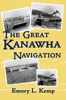 Great Kanawha Navigation - Kemp, Emory L