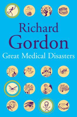 Great Medical Disasters - Gordon, Richard