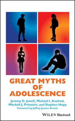 Great Myths of Adolescence - Jewell, Jeremy D., and Axelrod, Michael I., and Prinstein, Mitchell J.