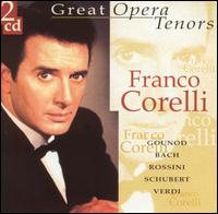 Great Opera Tenors: Franco Corelli - Antonietta Stella (soprano); Corinna Vozza (mezzo-soprano); Franco Corelli (tenor); Gabriella Tucci (soprano);...