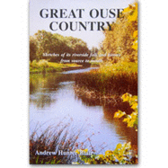 Great Ouse Country: Sketches of Its Riverside Folk and History from Source to Mouth