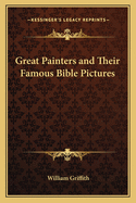 Great Painters and Their Famous Bible Pictures