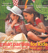 Great Parties for Kids: Fabulous and Creative Ideas for Children Aged 0-10