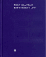 Great Peranakans: Fifty Remarkable Lives