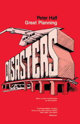 Great Planning Disasters - Hall, Peter