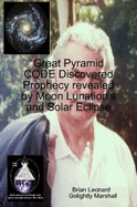 Great Pyramid CODE Discovered Prophecy Revealed by Moon Lunation's and Solar Eclipse