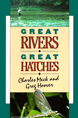 Great Rivers, Great Hatches - Meck, Charles R, and Hoover, Greg