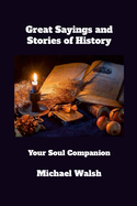 Great Sayings and Stories of History: Your Soul Companion