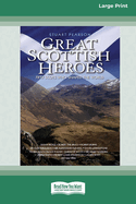 Great Scottish Heroes: Fifty Scots who shaped the World [Large Print 16 Pt Edition]