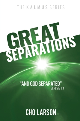 Great Separations: And God Separated (Genesis 1:4) - Larson, Cho