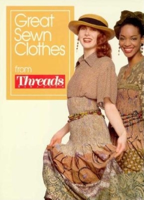 Great Sewn Clothes - Timmons, Christine (Editor), and Threads Magazine, and Threads (Editor)