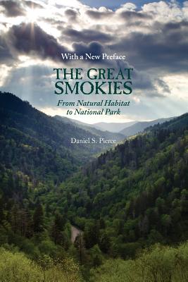 Great Smokies: From Natural Habitat to National Park - Pierce, Daniel S