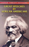Great Speeches by African Americans: Frederick Douglass, Sojourner Truth, Dr. Martin Luther King, Jr., Barack Obama, and Others - Daley, James (Editor)