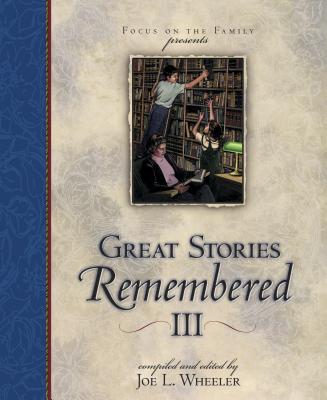 Great Stories Remembered - Wheeler, Joe L, Ph.D. (Editor)