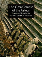 Great Temple of the Aztecs: Treasures of Tenochtitlan - Moctezuma, Eduardo Matos