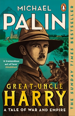 Great-Uncle Harry: A Tale of War and Empire - Palin, Michael