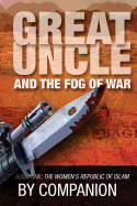 Great Uncle & The Fog of War: Book One - The Women's Republic of Islam