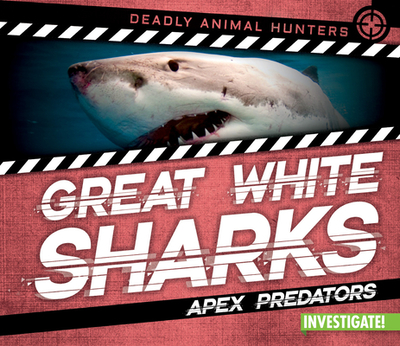 Great White Sharks: Apex Predators - Taylor, Charlotte