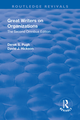 Great Writers on Organizations: The Second Omnibus Edition - Pugh, Derek S (Editor), and Hickson, David (Editor)