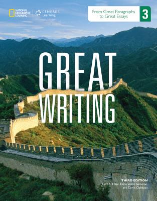 Great Writing 3: From Great Paragraphs to Great Essays - Folse, Keith S, and Solomon, Elena Vestri, and Clabeaux, David