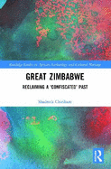 Great Zimbabwe: Reclaiming a 'Confiscated' Past