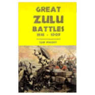 Great Zulu Battles 1838-1906