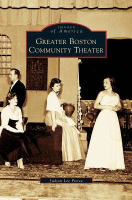 Greater Boston Community Theater - Pierce, Judson Lee